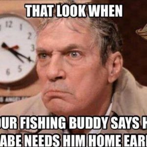 Fishing Meme - Every weekend!